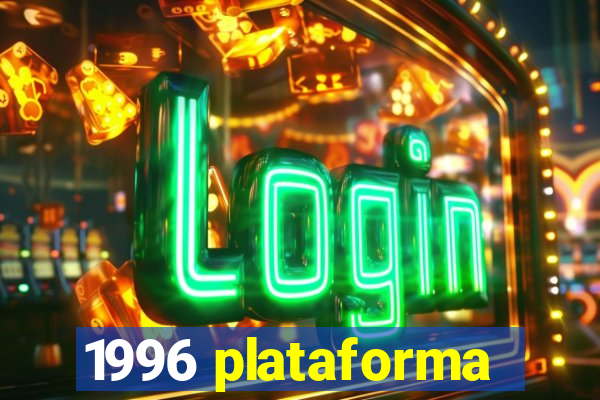 1996 plataforma